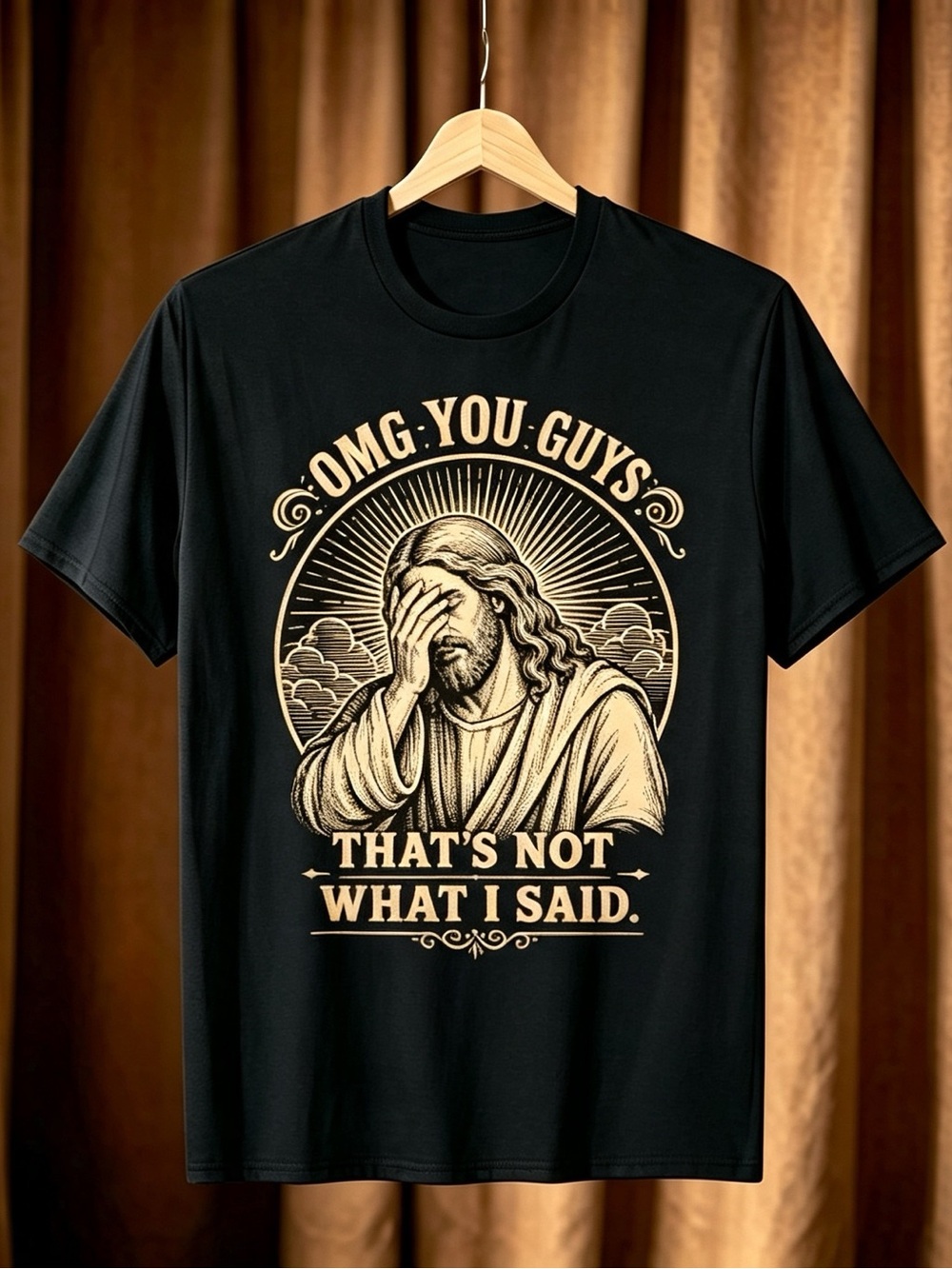 OMG You Guys That's Not What I Said Jesus T-Shirt